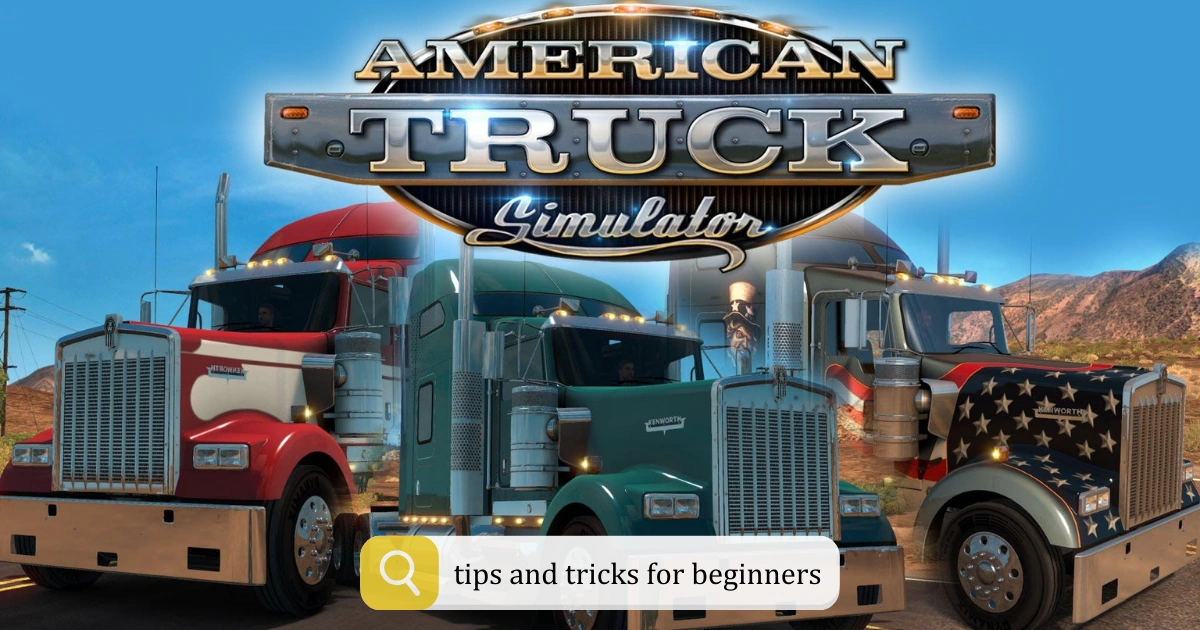 American Truck Simulator Guide for Beginners, American Truck Simulator Game tips and tricks for beginners, play American truck simulator, how do you start driving in American Truck Simulator, how do you get successful on American Truck Simulator, Is American Truck Simulator good for learning to drive, American Truck Simulator Basics Knowledge, American truck simulator multiplayer, American truck simulator mod sites, American truck simulator coast to coast, ATS game full details overview