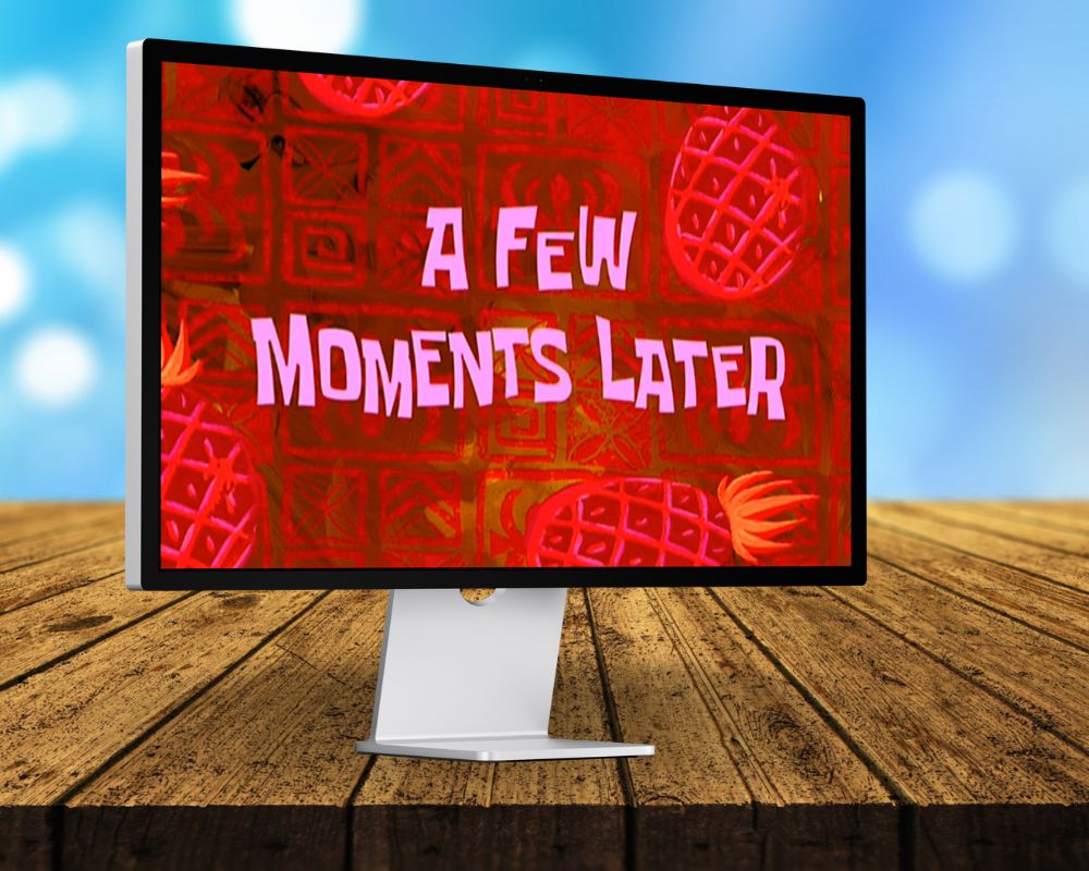 A Few Moments Later, Laugh Out Loud with 90 SpongeBob Timecards, Farc4y Gaming, Scenescoop Blog, SpongeBob Meme Templates All Timecards in Narrator's Voice Free Download, SpongeBob Wallpaper Full HD for Desktop, SpongeBob Ultra HD live wallpaper, Mini Transitions Clip for Funny Videos Editing, SpongeBob Timecard Clips