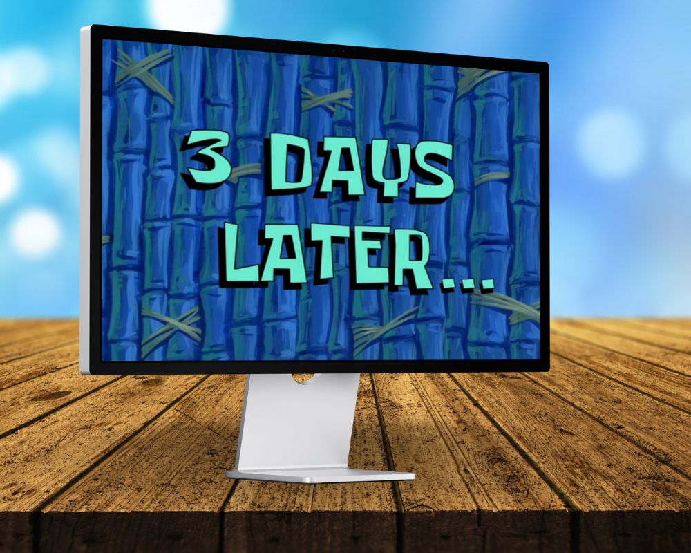 3 Days Later, Three Days Later, Laugh Out Loud with 90 SpongeBob Timecards, Farc4y Gaming, Scenescoop Blog, SpongeBob Meme Templates All Timecards in Narrator's Voice Free Download, SpongeBob Wallpaper Full HD for Desktop, SpongeBob Ultra HD live wallpaper, Mini Transitions Clip for Funny Videos Editing, SpongeBob Timecard Clips