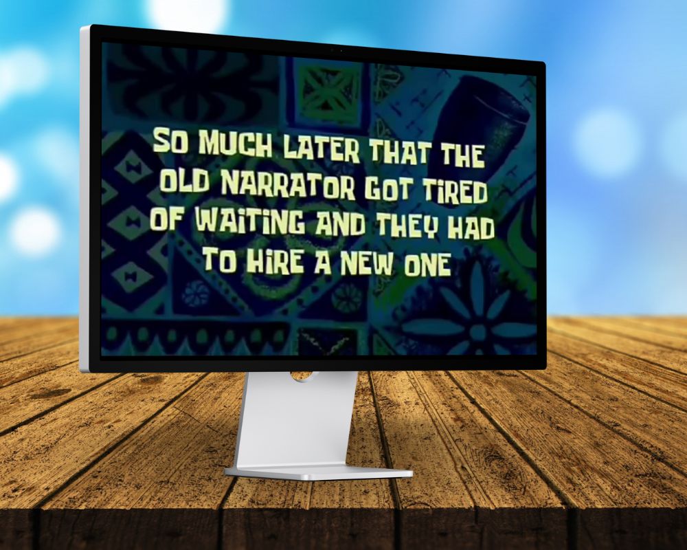 So Much Later that The Old Narrator got Tired of Waiting and They had to Hire a New One, Laugh Out Loud with 90 SpongeBob Timecards, Farc4y Gaming, Scenescoop Blog, SpongeBob Meme Templates All Timecards in Narrator's Voice Free Download, SpongeBob Wallpaper Full HD for Desktop, SpongeBob Ultra HD live wallpaper, Mini Transitions Clip for Funny Videos Editing, SpongeBob Timecard Clips