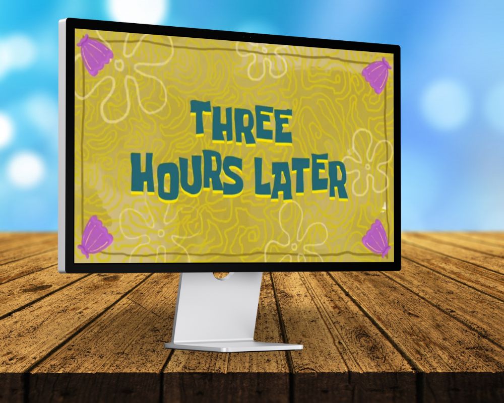 3 Hrs. Later, Three Hours Later, Laugh Out Loud with 90 SpongeBob Timecards, Farc4y Gaming, Scenescoop Blog, SpongeBob Meme Templates All Timecards in Narrator's Voice Free Download, SpongeBob Wallpaper Full HD for Desktop, SpongeBob Ultra HD live wallpaper, Mini Transitions Clip for Funny Videos Editing, SpongeBob Timecard Clips