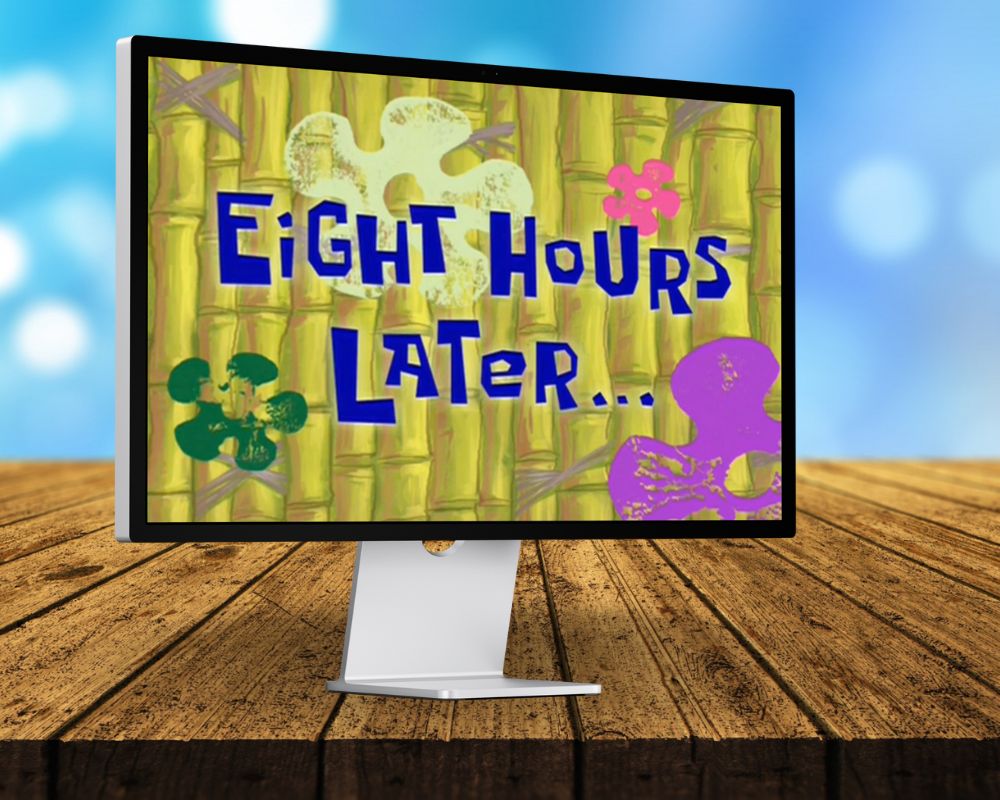 8 Hrs. Later, Eight Hours Later, Laugh Out Loud with 90 SpongeBob Timecards, Farc4y Gaming, Scenescoop Blog, SpongeBob Meme Templates All Timecards in Narrator's Voice Free Download, SpongeBob Wallpaper Full HD for Desktop, SpongeBob Ultra HD live wallpaper, Mini Transitions Clip for Funny Videos Editing, SpongeBob Timecard Clips