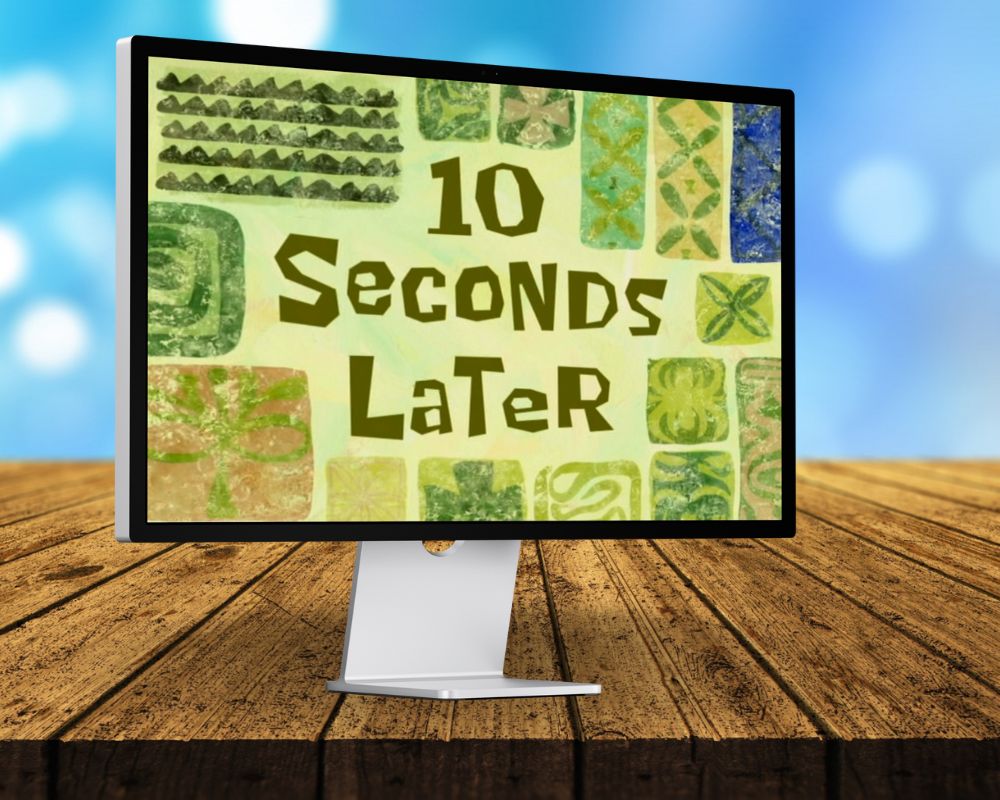 10 Secs. Later, Ten Seconds Later, Laugh Out Loud with 90 SpongeBob Timecards, Farc4y Gaming, Scenescoop Blog, SpongeBob Meme Templates All Timecards in Narrator's Voice Free Download, SpongeBob Wallpaper Full HD for Desktop, SpongeBob Ultra HD live wallpaper, Mini Transitions Clip for Funny Videos Editing, SpongeBob Timecard Clips