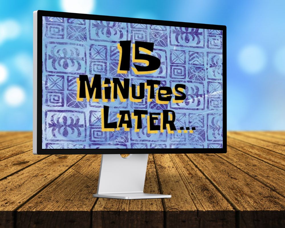 15 Mins. Later, Fifteen Minutes Later, Laugh Out Loud with 90 SpongeBob Timecards, Farc4y Gaming, Scenescoop Blog, SpongeBob Meme Templates All Timecards in Narrator's Voice Free Download, SpongeBob Wallpaper Full HD for Desktop, SpongeBob Ultra HD live wallpaper, Mini Transitions Clip for Funny Videos Editing, SpongeBob Timecard Clips