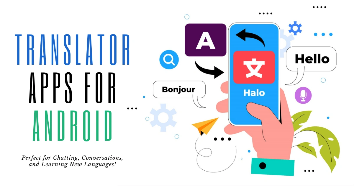 2025 Free Online Chat Translator Apps for Android. A digital illustration for Android translator apps. Left side features blue and green text "TRANSLATOR APPS FOR ANDROID" and tagline. Right side shows a hand holding a blue smartphone with a red square and stylized character "文" on screen, connected by arrows to a purple "A" square. Speech bubbles display "Hello," "Halo," and "Bonjour." Icons include magnifying glass, gear, paper airplane, microphone, and sound waves. A plant graphic extends from the bottom right.
